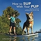  How to SUP With Your PUP