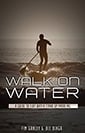 Walk On Water: A Guide To Flat Water Stand Up Paddling