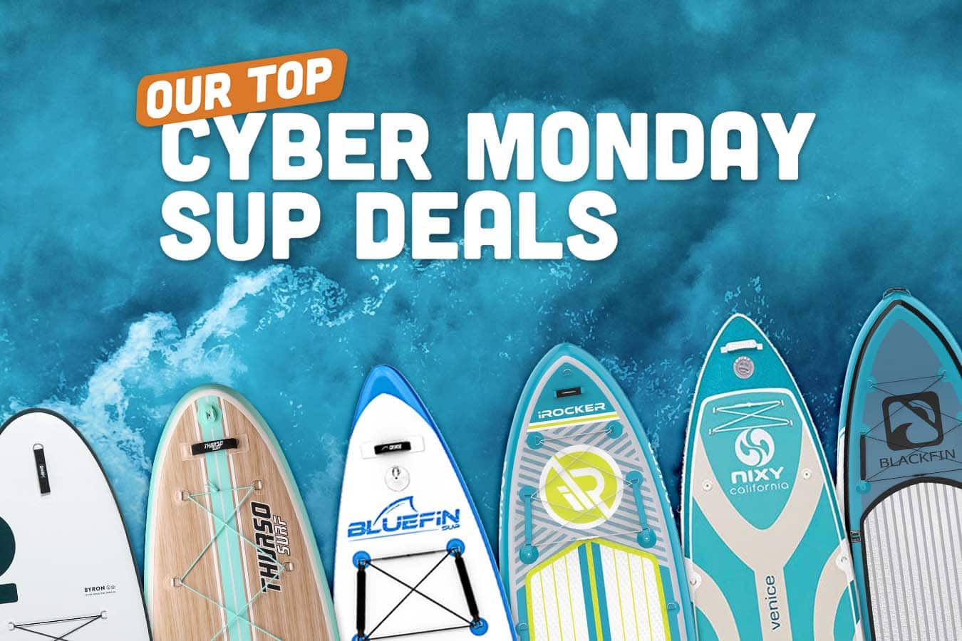 Our top Cyber Monday sup deals and sales