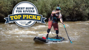 Best Paddleboards for Rivers